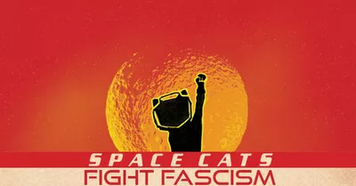 Space Cats Fight Facism